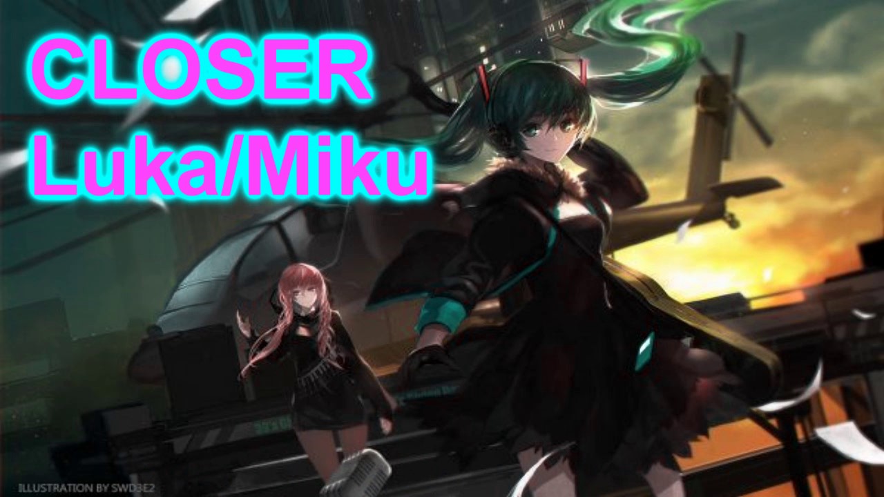 【巡音ルカ V4X, Hatsune Miku V4 English】Closer【VOCALOIDカバー】