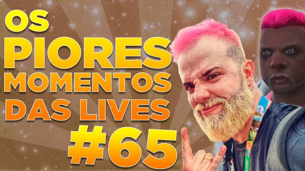 #65 - OS PIORES MOMENTOS DAS LIVES!