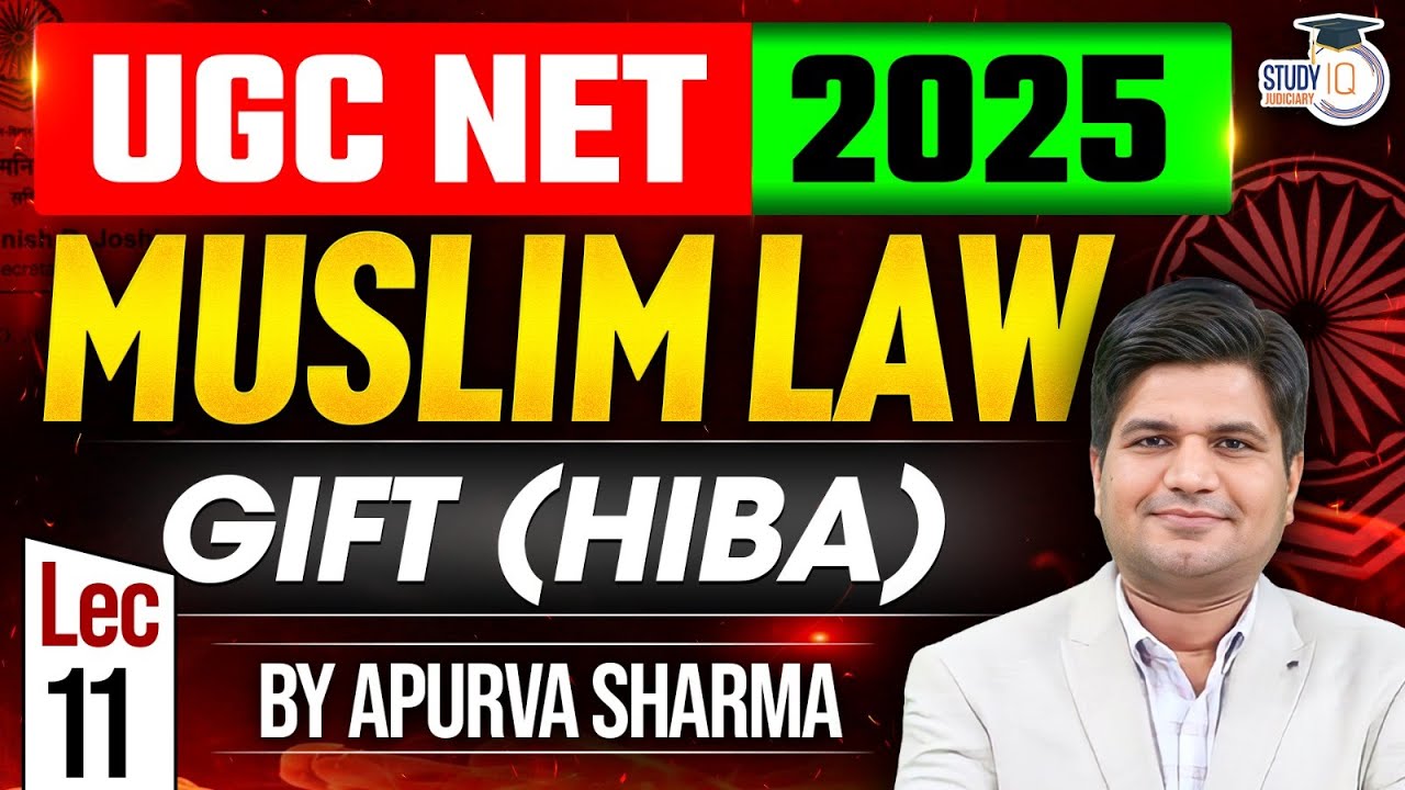 Muslim Law: Gift (HIBA) | UGC NET 2025 | Lecture -11 | By Apurva Sharma | StudyIQ Judiciary