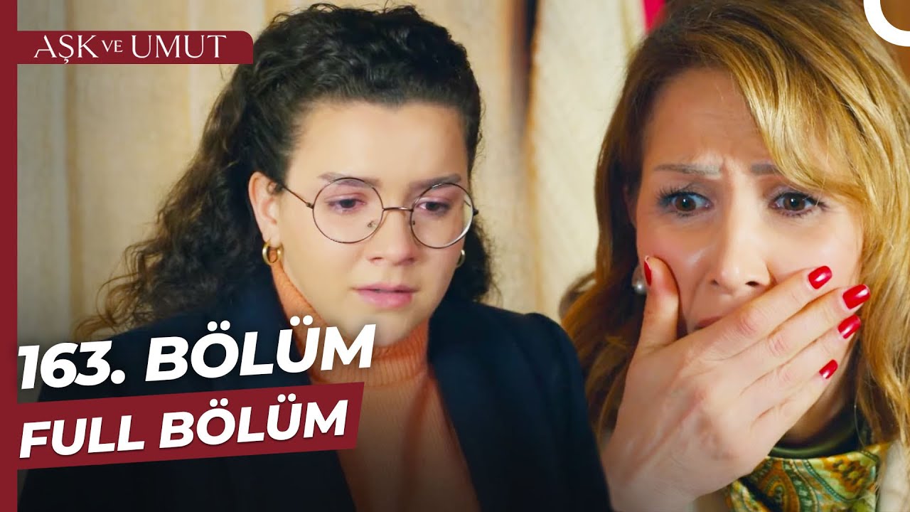 Aşk ve Umut 163. Bölüm