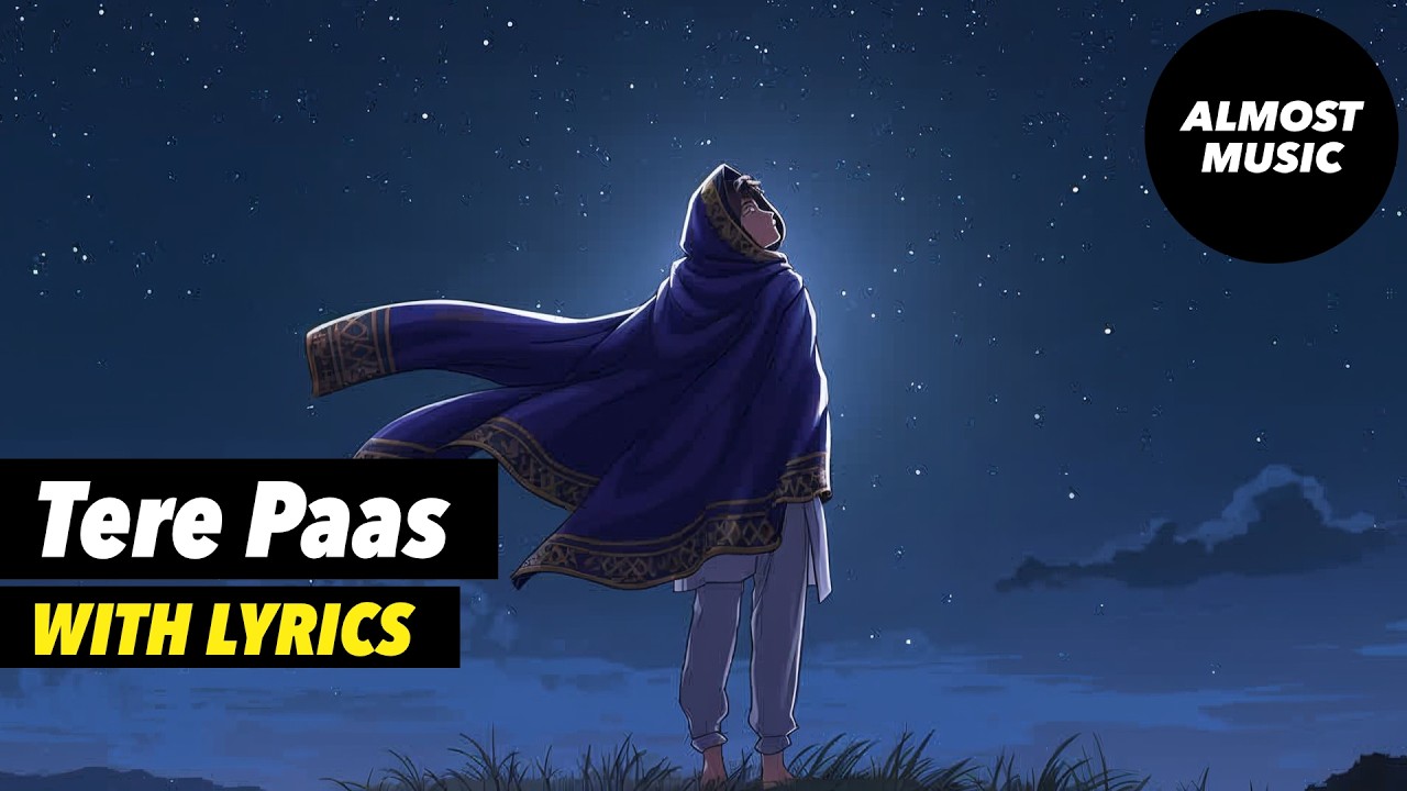 Tere Paas - WITH LYRICS || Almost Music