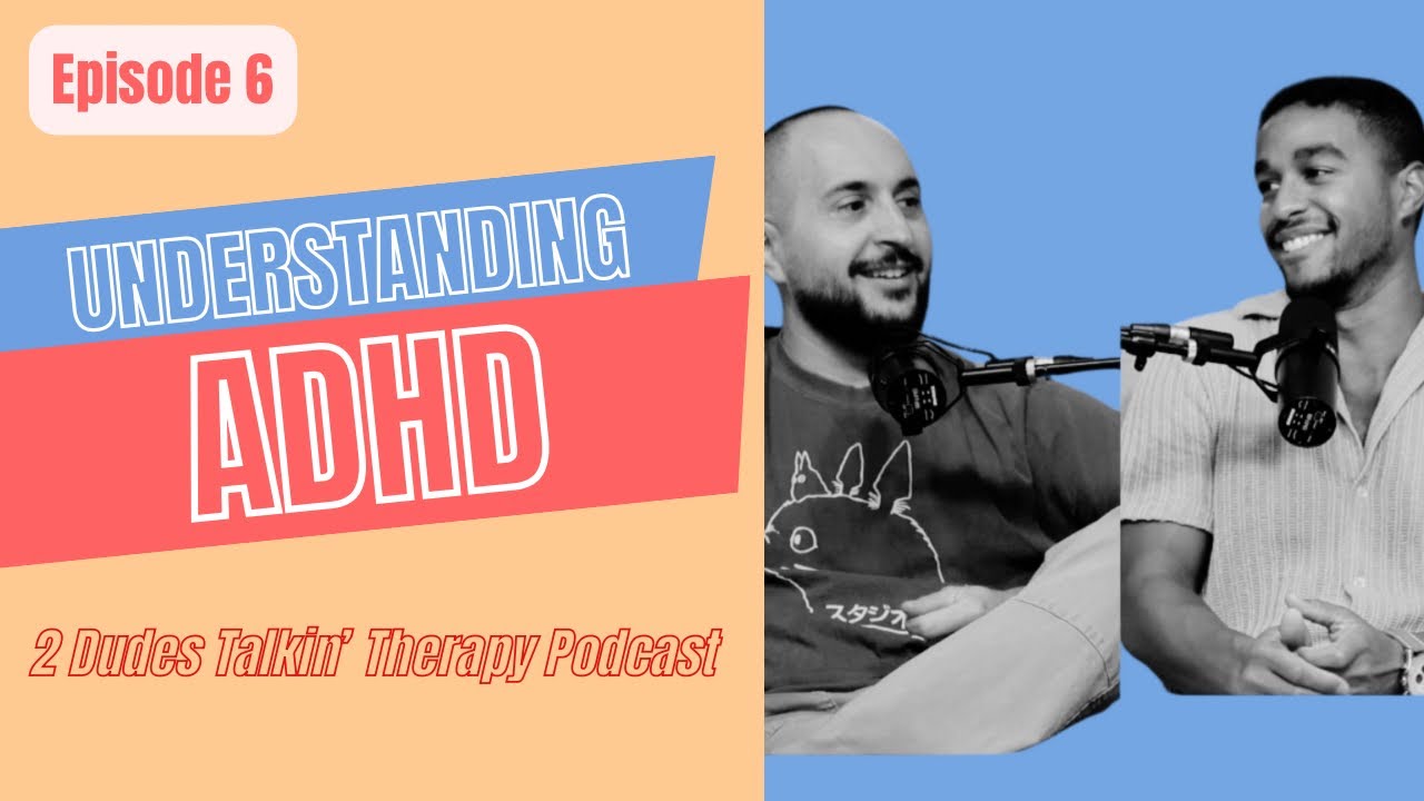 2 Dudes Talkin' Therapy | Episode 7: ADHD