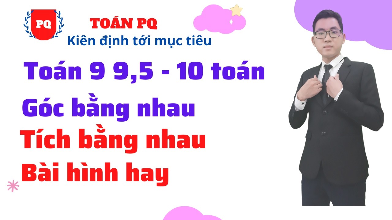 Chứng minh góc bằng nhau và tích các cạnh toán 9