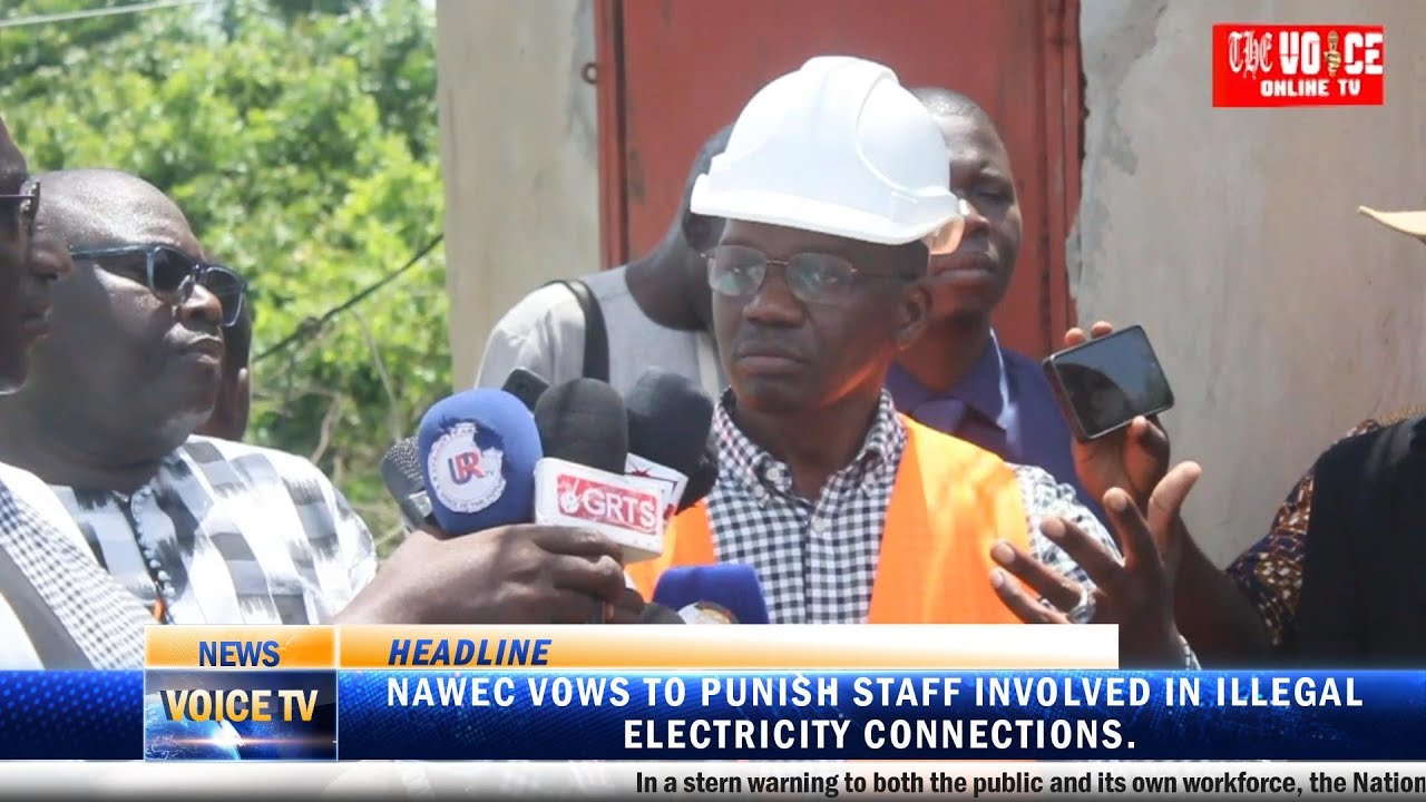 NAWEC VOWS TO PUNISH STAFF INVOLVED IN ILLEGAL ELECTRICITY CONNECTIONS.