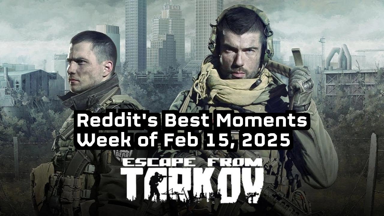 Escape From Tarkov: Best Reddit Highlights of the Week -- 2/15/25