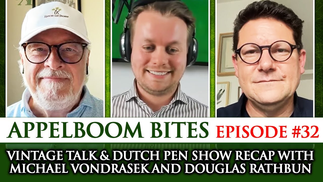 Appelboom Bites #32: Vintage Talk & Dutch Pen Show Recap with Michael Vondrasek and Douglas Rathbun