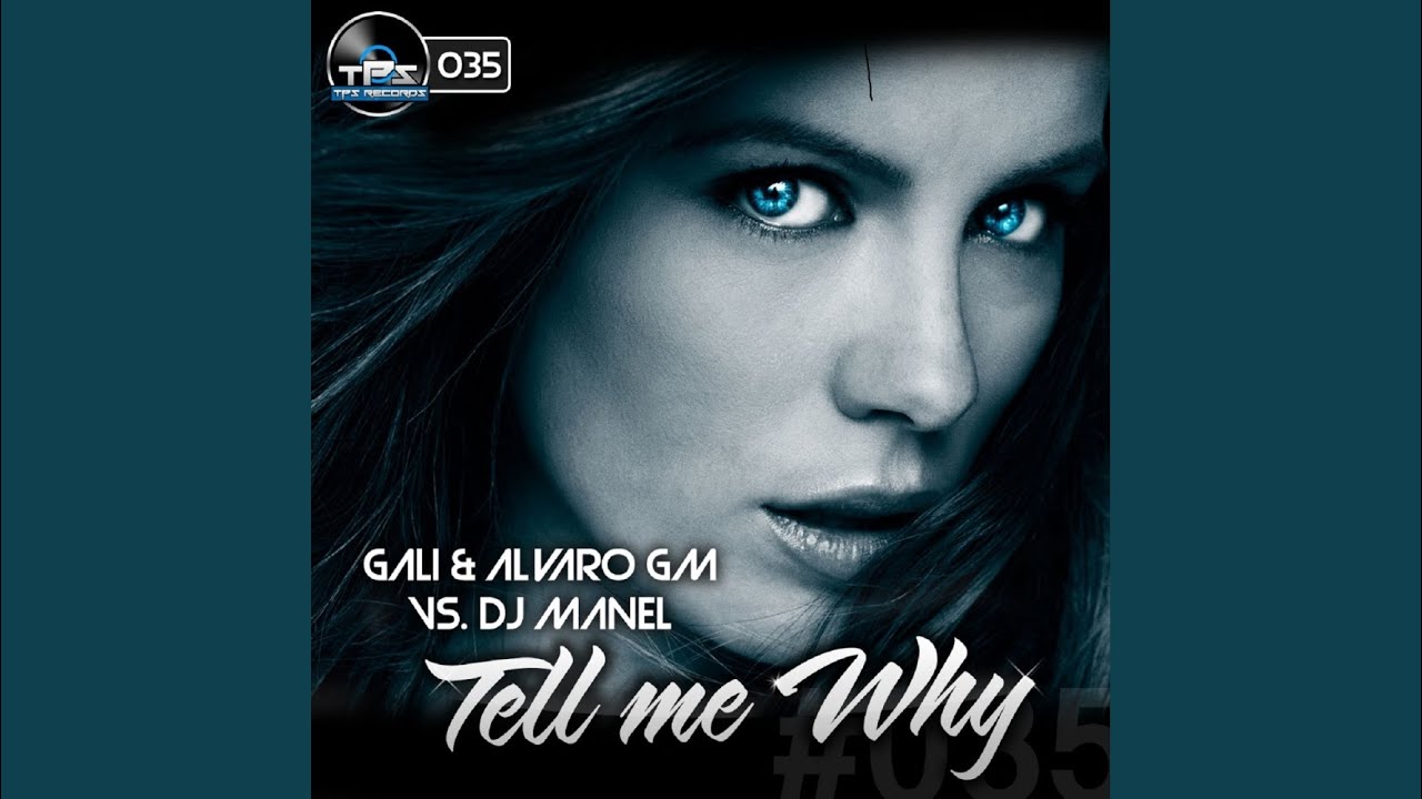 Tell Me Why (Gali & Alvaro GM vs Dj Manel Remix)