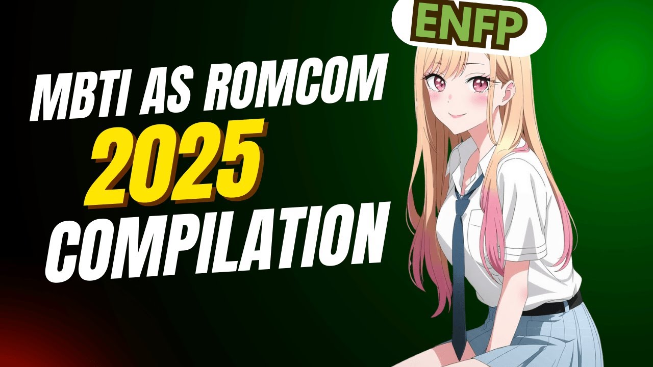 MBTI as a Romcom Anime | 2025 Edition |