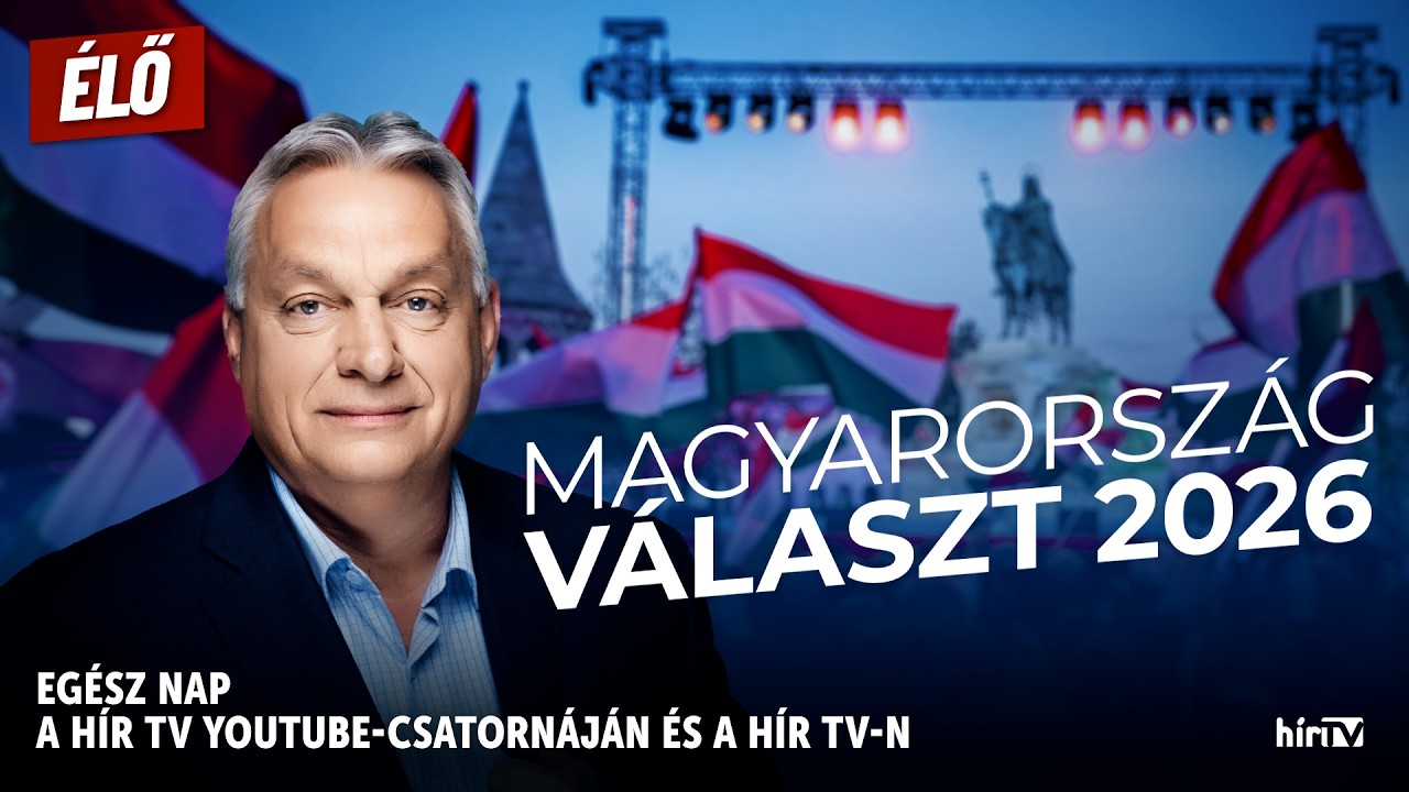Magyarorsz&aacute;g v&aacute;laszt 2026 - &eacute;lő műsorfolyam - H&iacute;rTV
