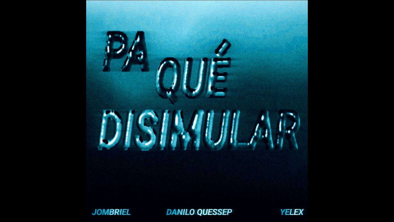 ¿Pa Qué Disimular? | Yelex, Jombriel, Danilo Quessep 🇨🇴❌🇪🇨