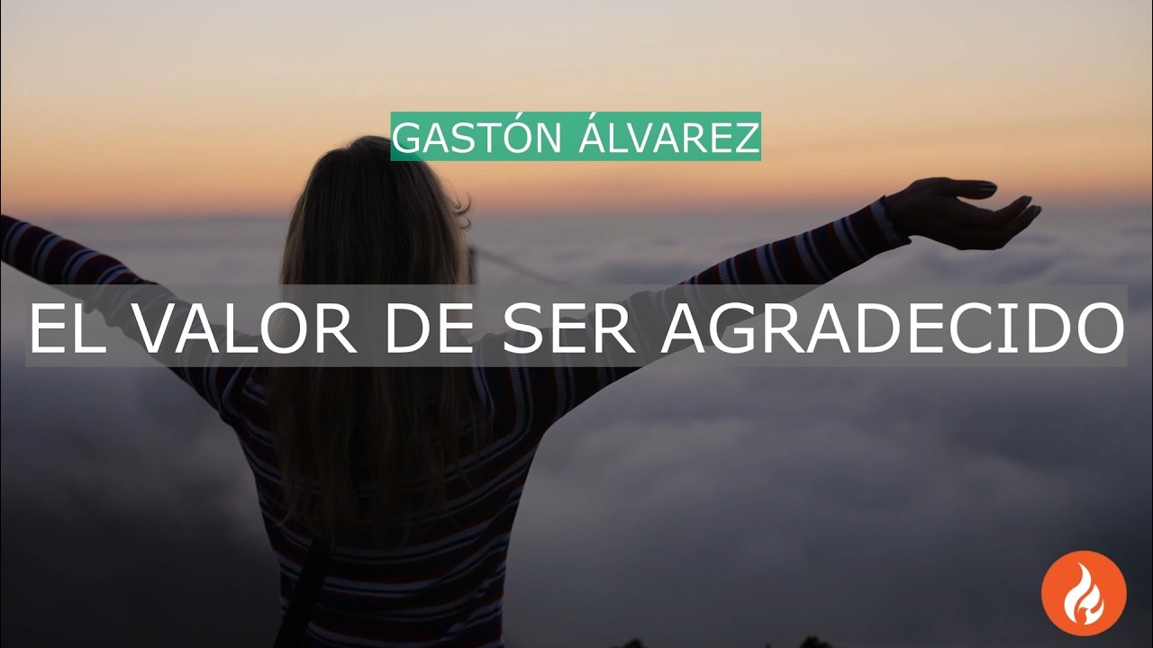 El valor de ser agradecido || Gastón Álvarez