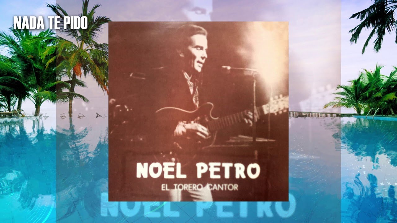 NADA TE PIDO (El Torero Cantor) - Noel Petro | Música Tropical