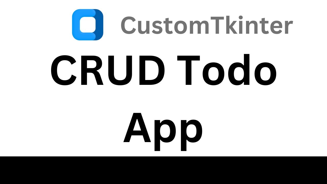CustomTkinter Tutorial - Create CRUD TODO App