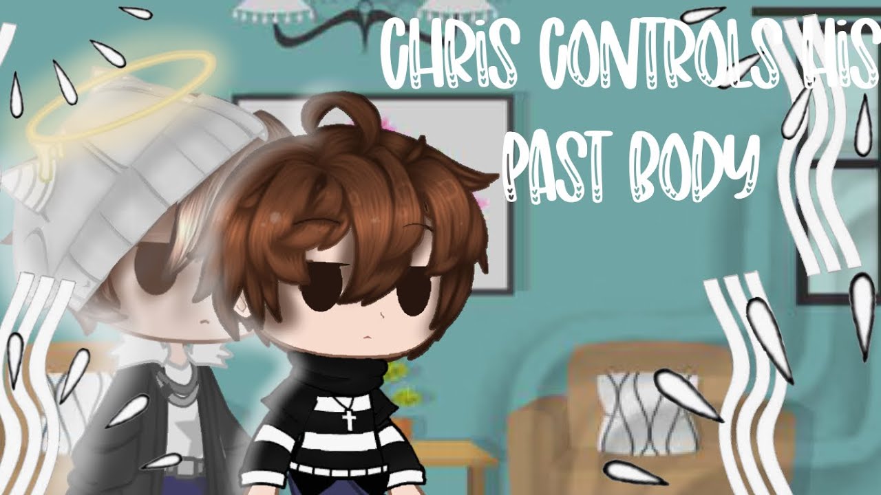 Chris Controls his past body [] Fnaf Gacha club [] Rushed
