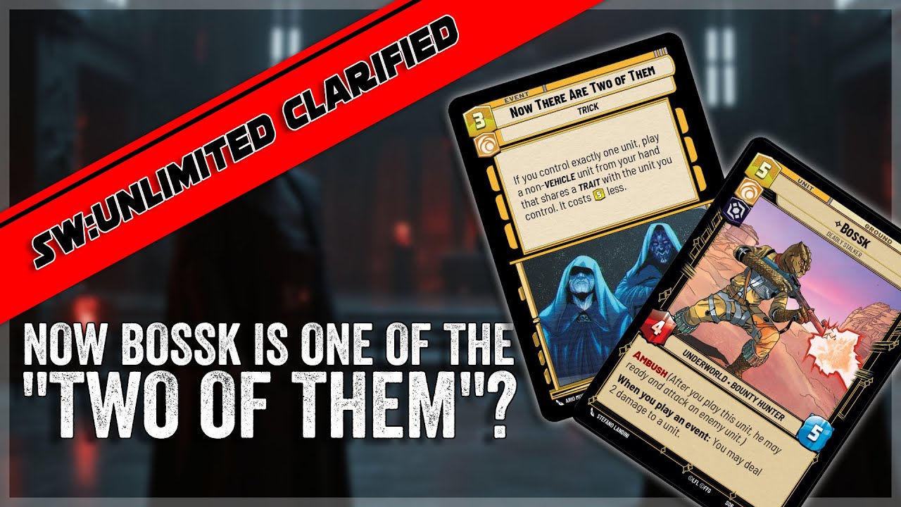 Bossk is ONE of the two of THEM! Star Wars Unlimited Clarified!