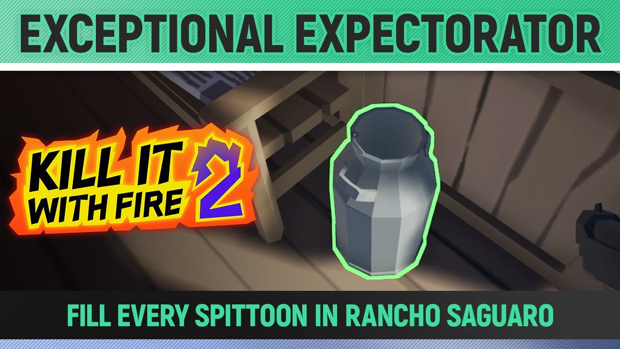 Kill It With Fire 2 - Exceptional Expectorator - Achievement / Trophy Guide (All Spittoons)