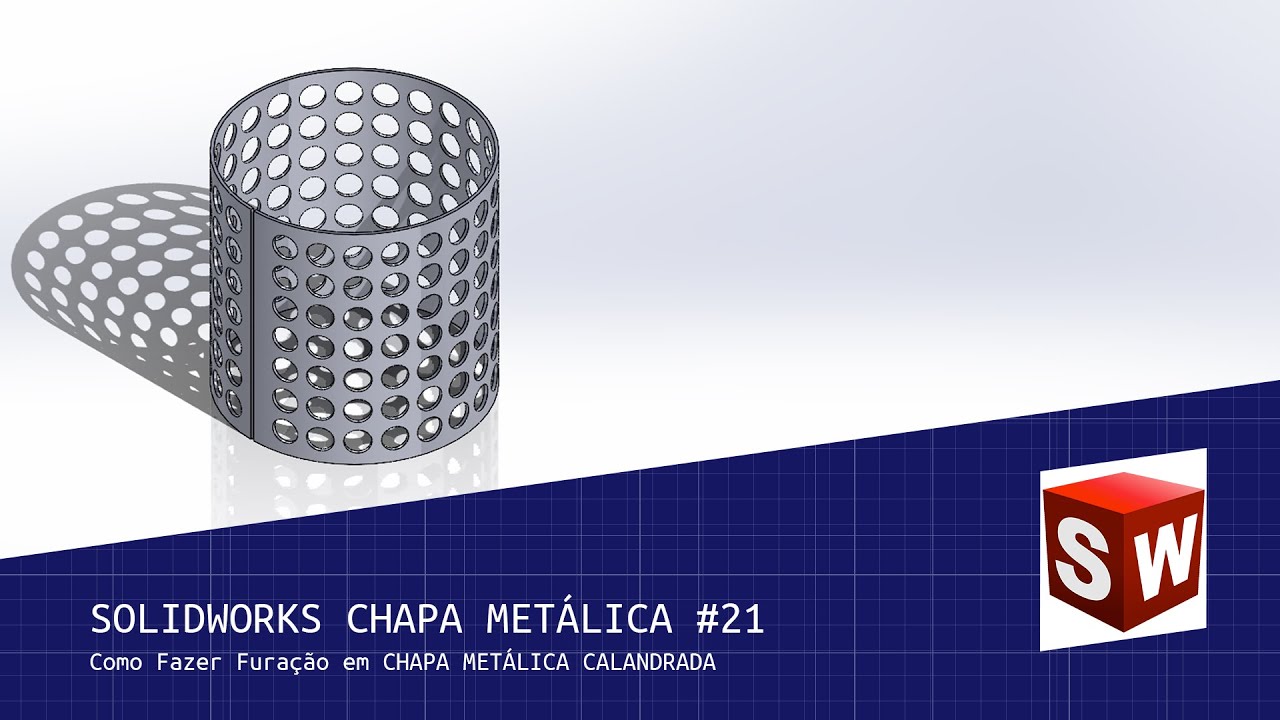 Solidworks Chapa Metálica #21 - Como Fazer Furação em CHAPA METÁLICA CALANDRADA