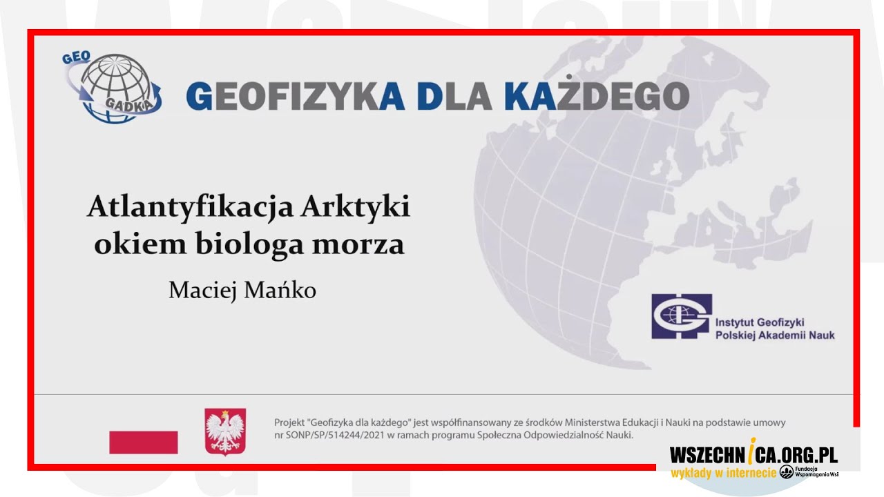 Atlantyfikacja Arktyki okiem biologa morza / dr Maciej Mańko
