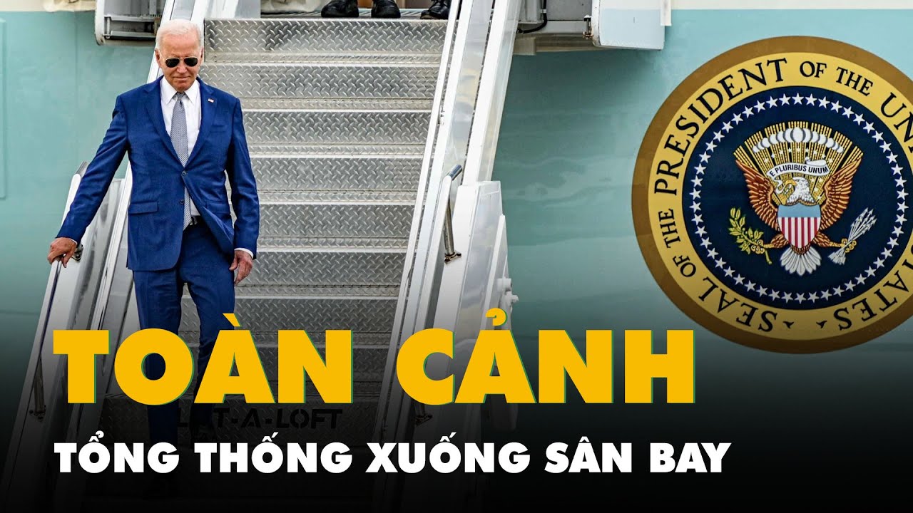 Toàn cảnh hình ảnh Tổng thống Mỹ Joe Biden xuống sân bay Nội Bài
