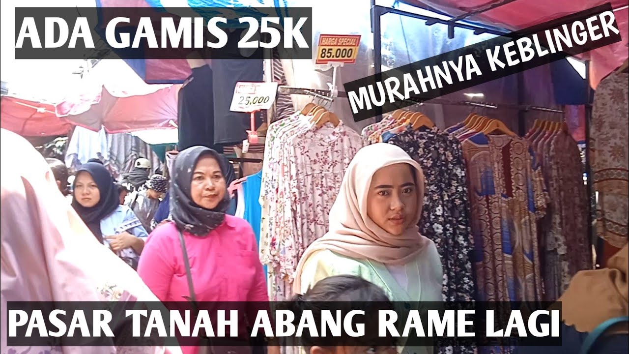 25K!!PASAR TANAH ABANG BANYAK GAMIS MURAH MERIAH