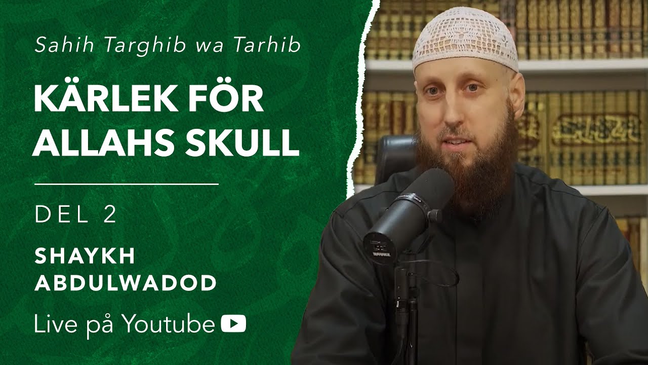 Kärlek för Allahs skull | del 2 | Sh. Abdulwadod