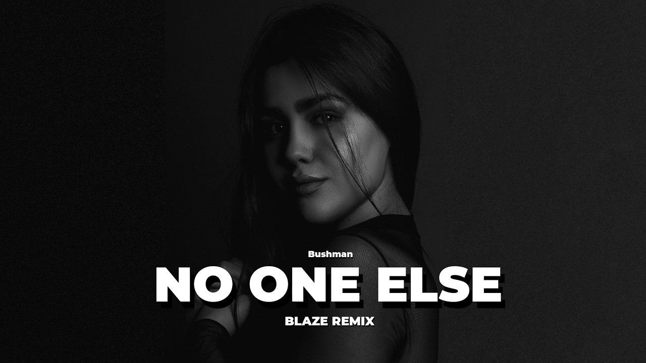 Bushman - No One Else (BLAZE Remix)