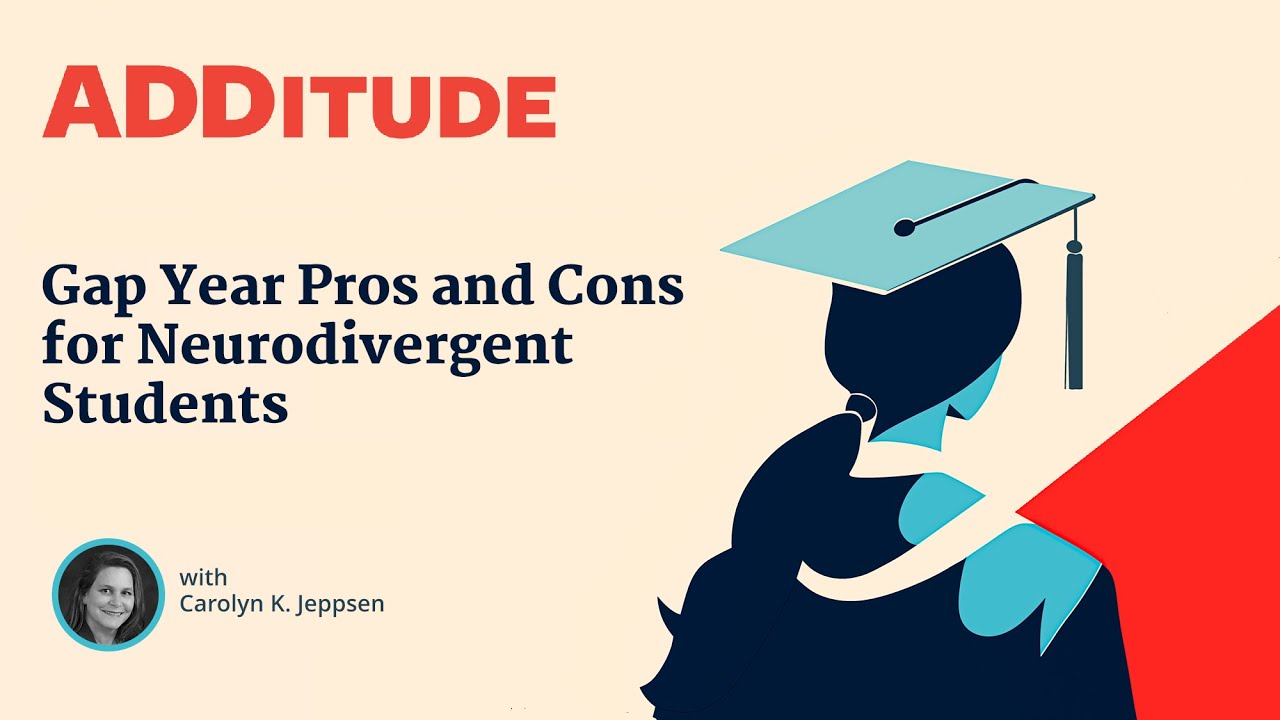 Gap Year Pros and Cons for Neurodivergent Students (with Carolyn K. Jeppsen)
