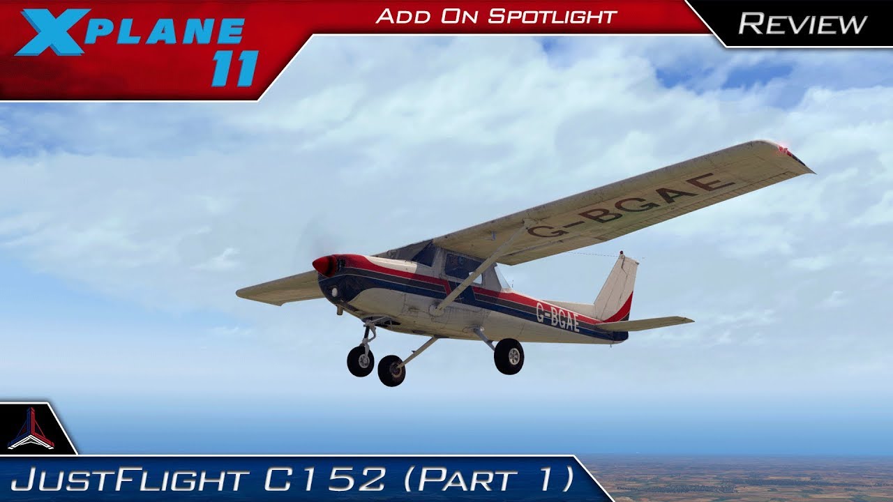 X Plane 11 Video | JustFlight C152 Aircraft - First Look Review | Part 1