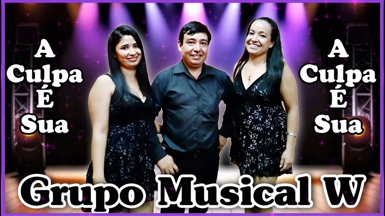 Grupo Musical W - A Culpa É Sua