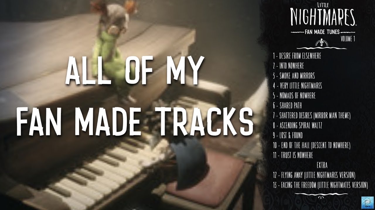 All Of My Fan Made Little Nightmares Tracks | Volume 1