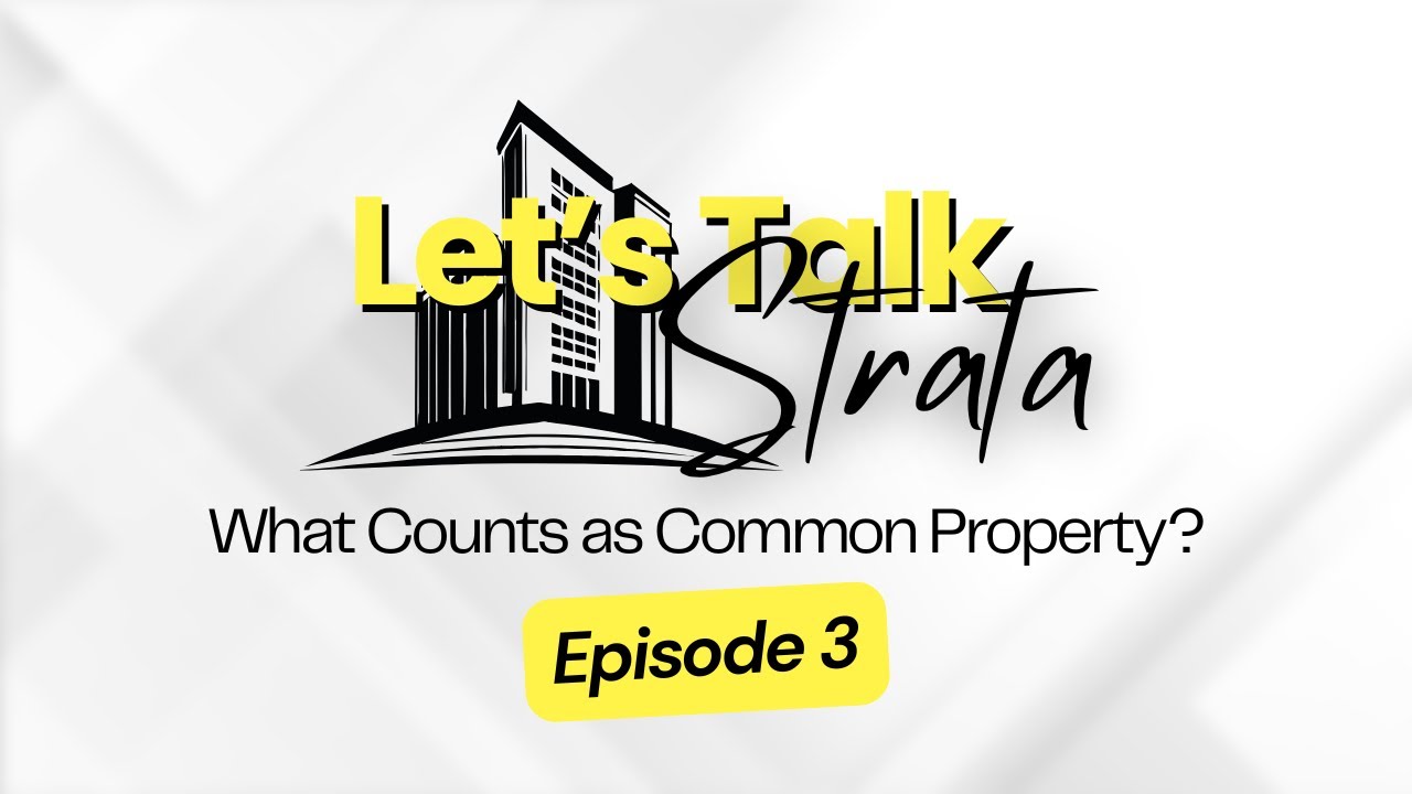 Let's Talk Strata Episode 3 | What Counts as Common Property?