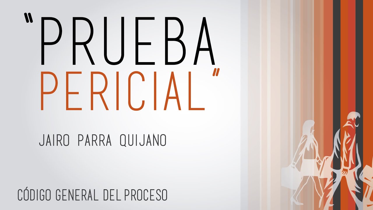 La Prueba Pericial (la mecánica y su manejo en la audiencia). Código General del Proceso.