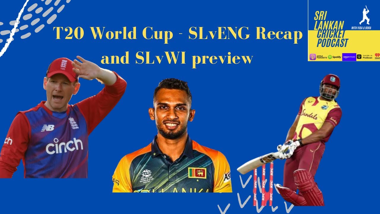 T20 WorldCup:SLvENG Recap,SLvWI preview with an eye on the future....