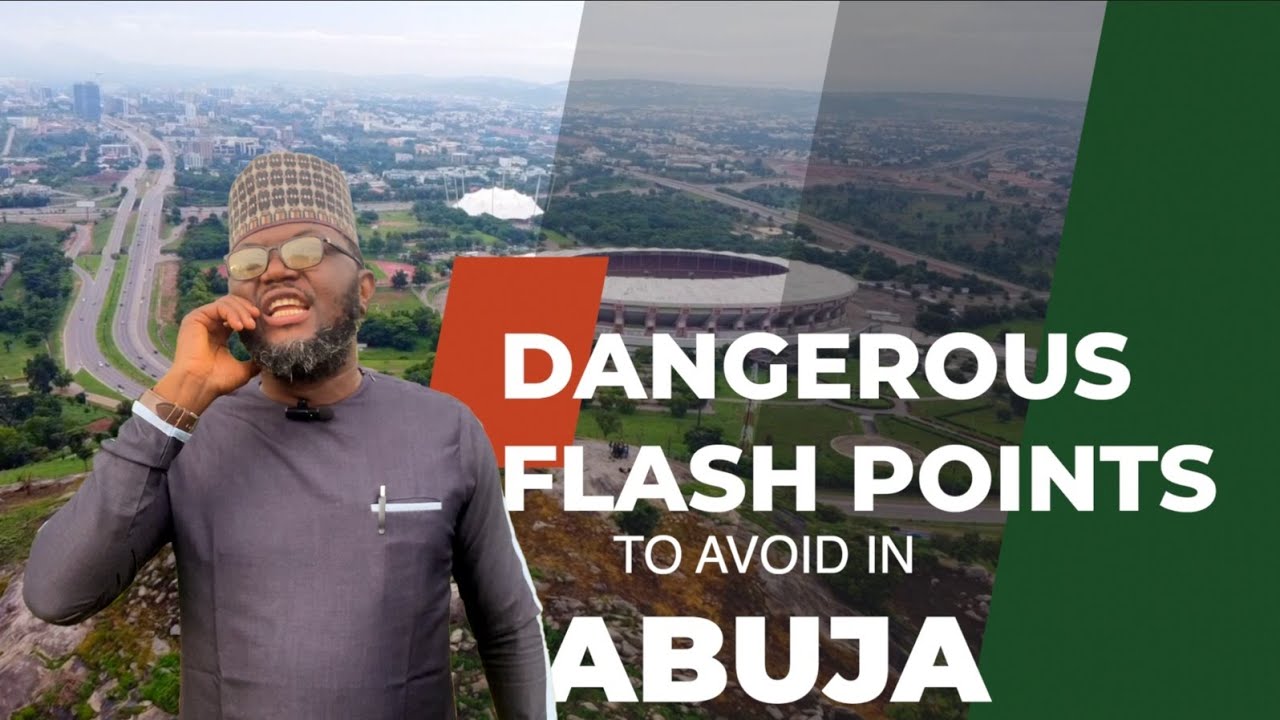 Is Abuja Safe? Some Flashpoints you need to know.