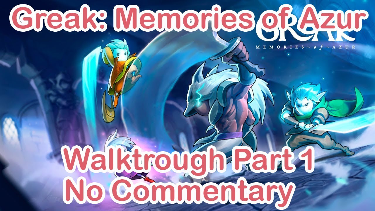Greak: Memories of Azur Walktrough Part 1 No Commentary