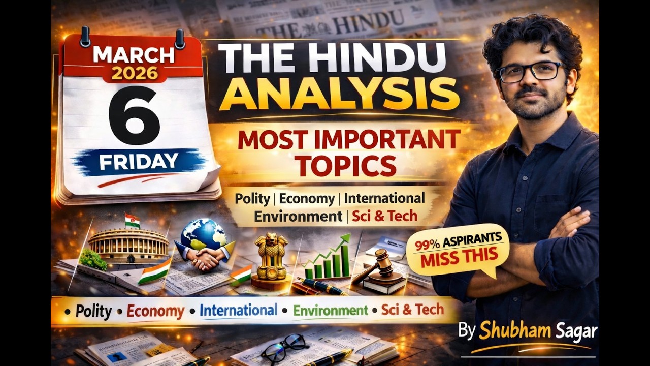 The Hindu Analysis | 6th March 2026 | Daily- 9:00 AM | By- Shubham Sagar (with PYQs & MCQs)