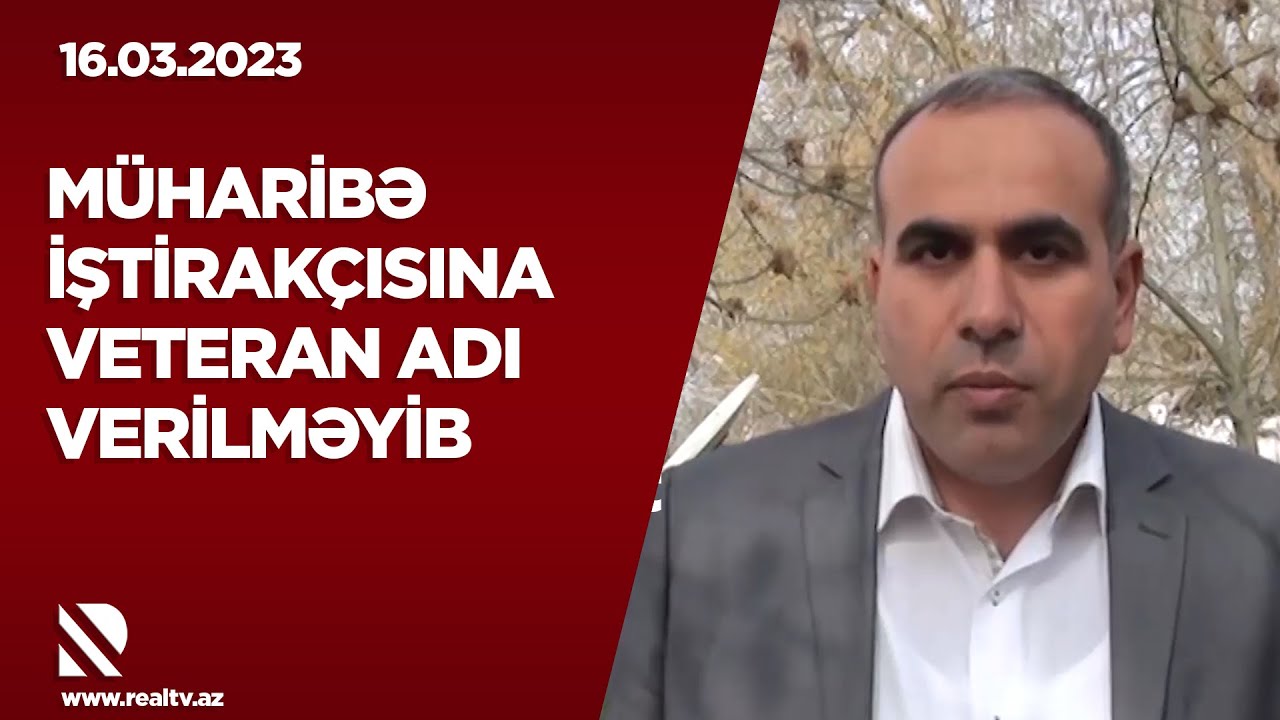 Müharibə iştirakçısına veteran adı verilməyib