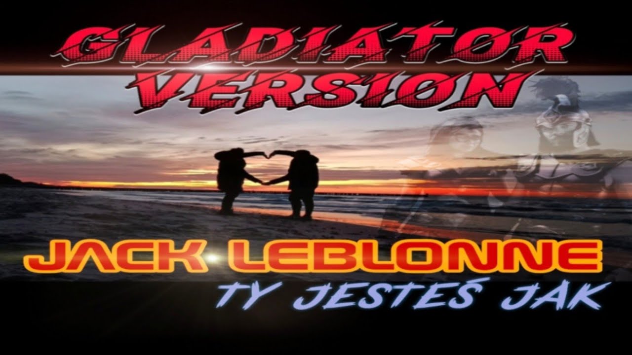 Jack Leblonne - Ty Jesteś jak (Gladiator Version)(Official Music Video)