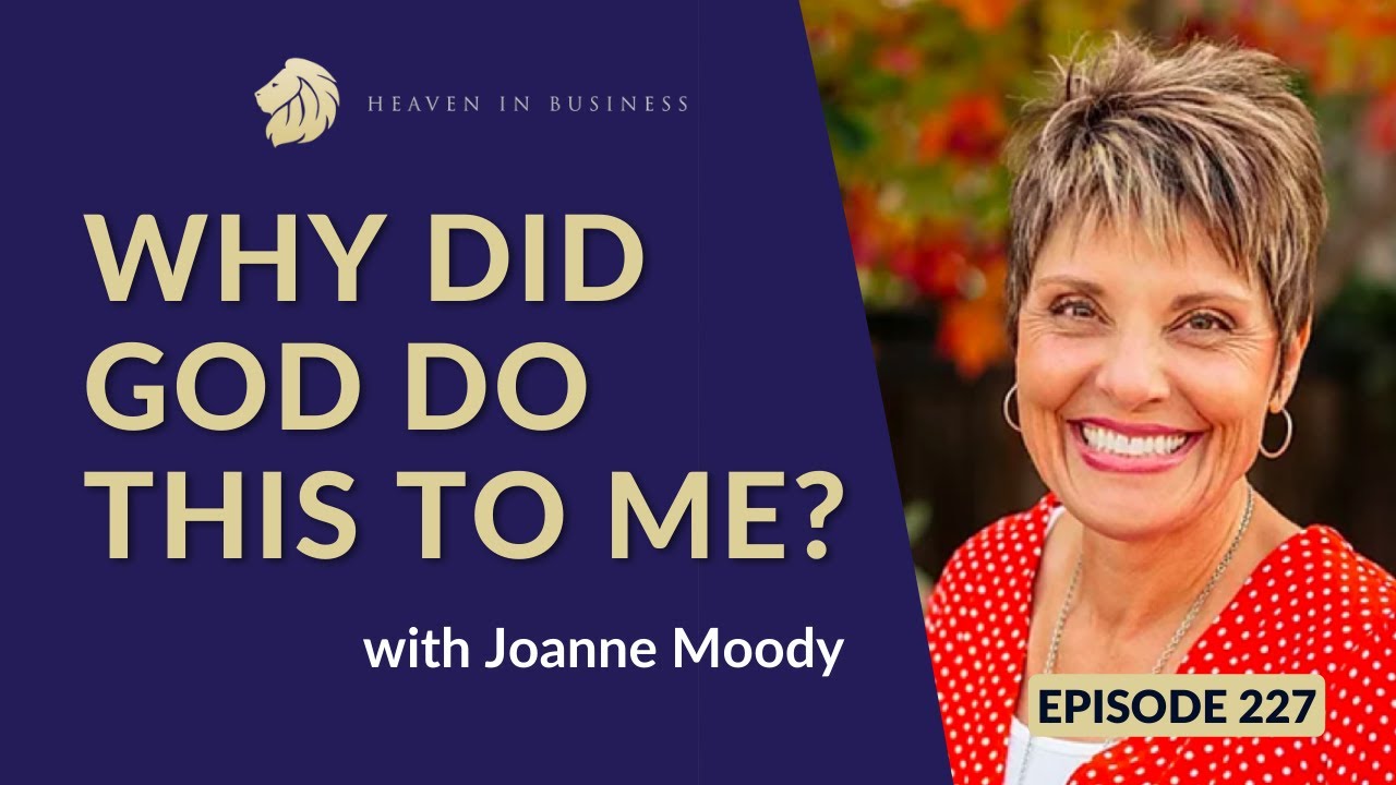Why Did God Do This To Me? with Joanne Moody