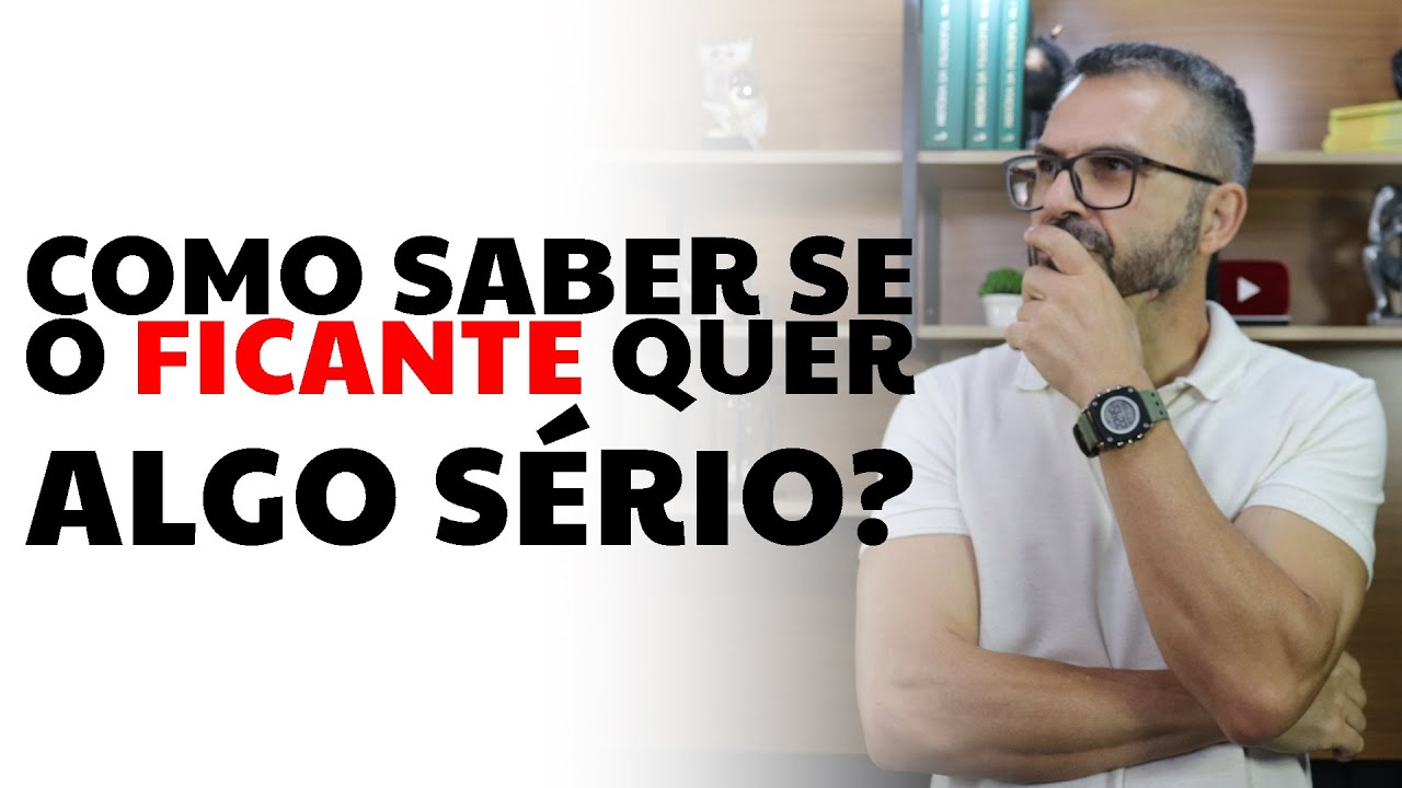 Como saber se o FICANTE quer algo sério?