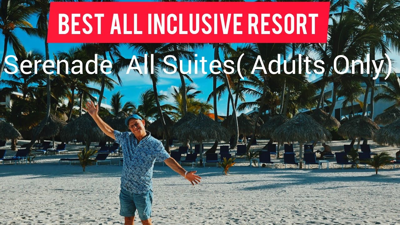 Serenade All Suites Punta Cana, ALL INCLUSIVE RESORT (Adults Only)#allinclusive #dominicanrepublic