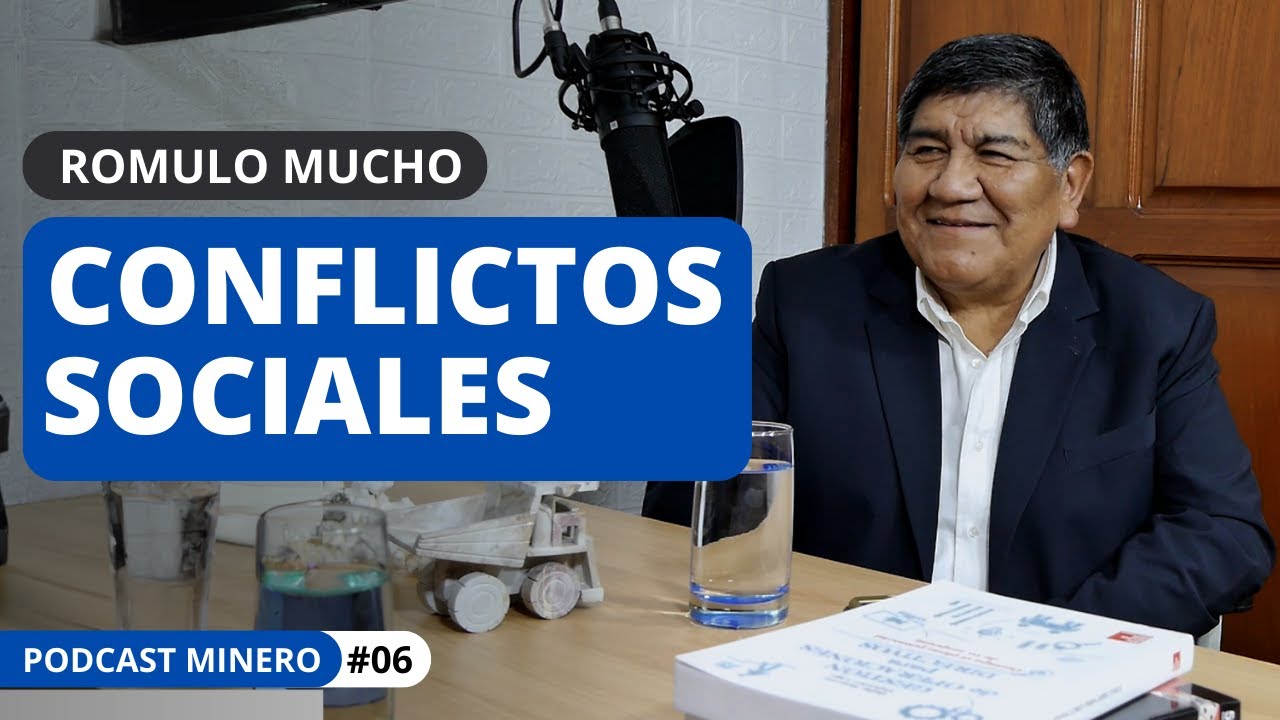 La minería en el Perú, desafíos y conflictos sociales por Rómulo Mucho - Podcast #6