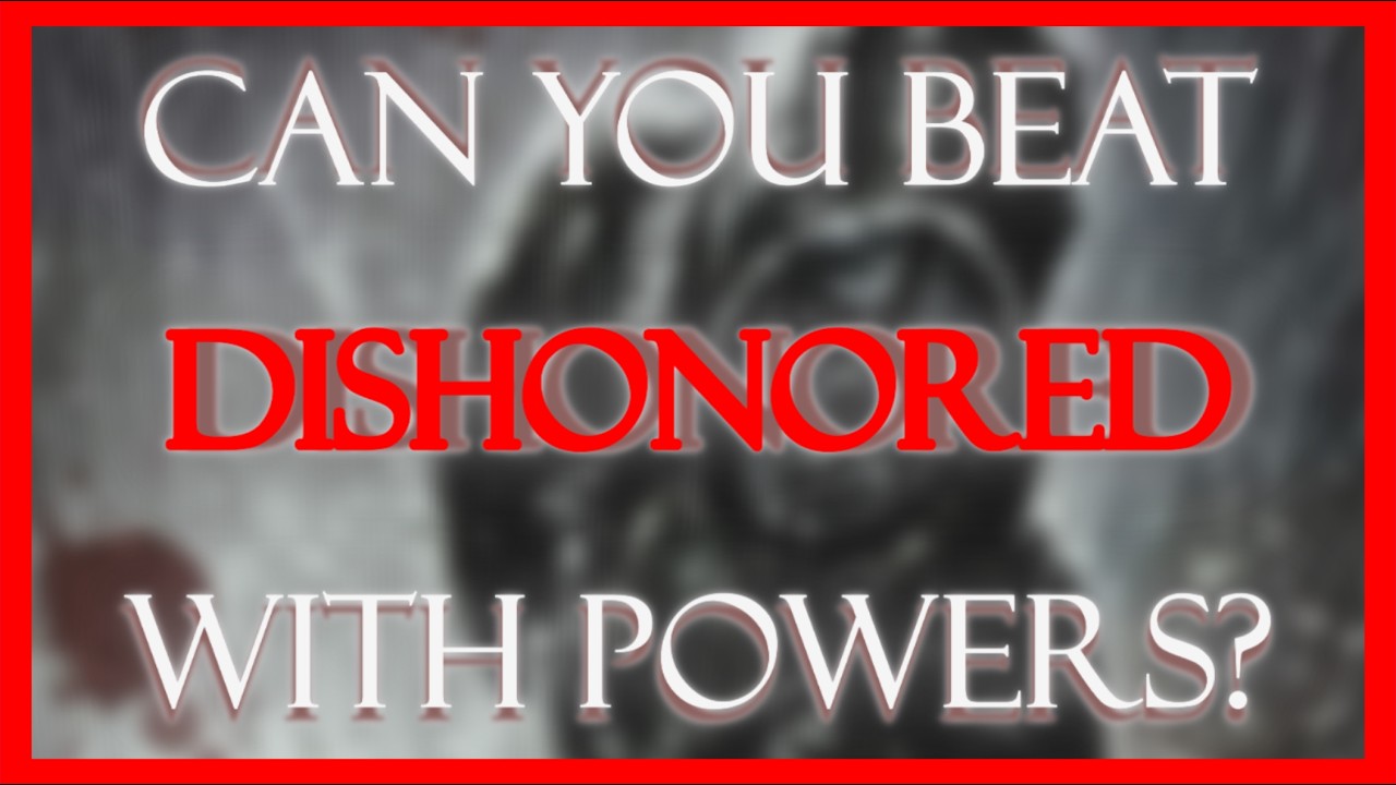 Can You Beat Dishonored With Powers ONLY?