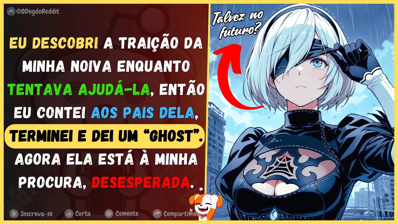 Eu descobri a traição da minha noiva, contei aos pais dela, terminei e lhe dei um ghost. Agora ela..