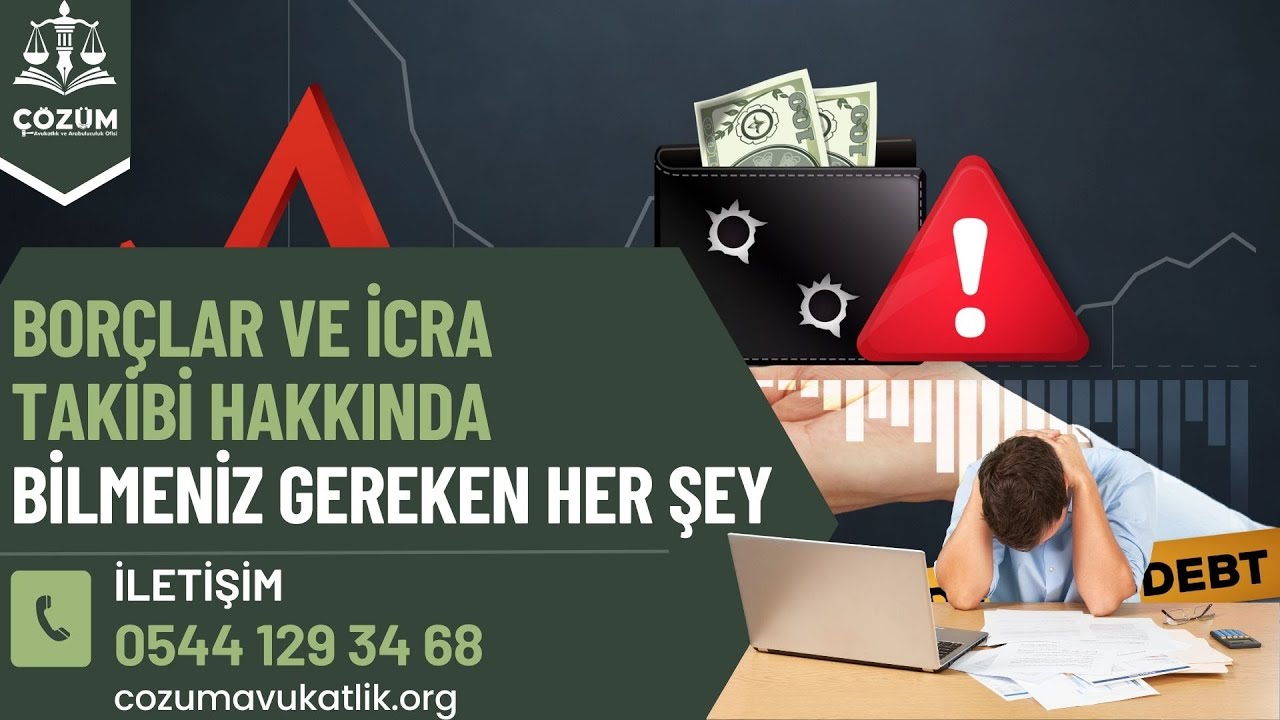 BORÇLAR VE İCRA TAKİBİ HAKKINDA BİLMENİZ GEREKEN HERŞEY - ÇÖZÜM AVUKATLIK