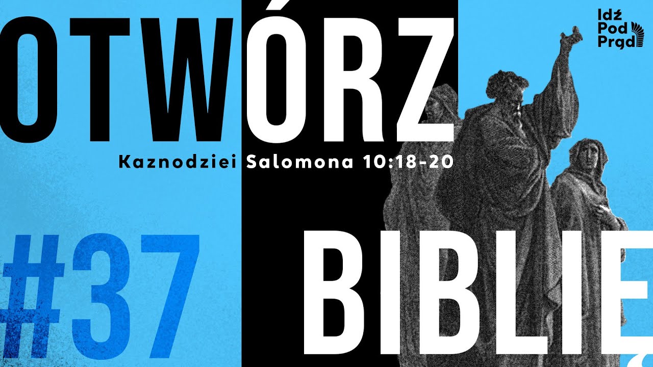 OTW&Oacute;RZ BIBLIĘ #37 | Kaznodziei Salomona 10:18-20