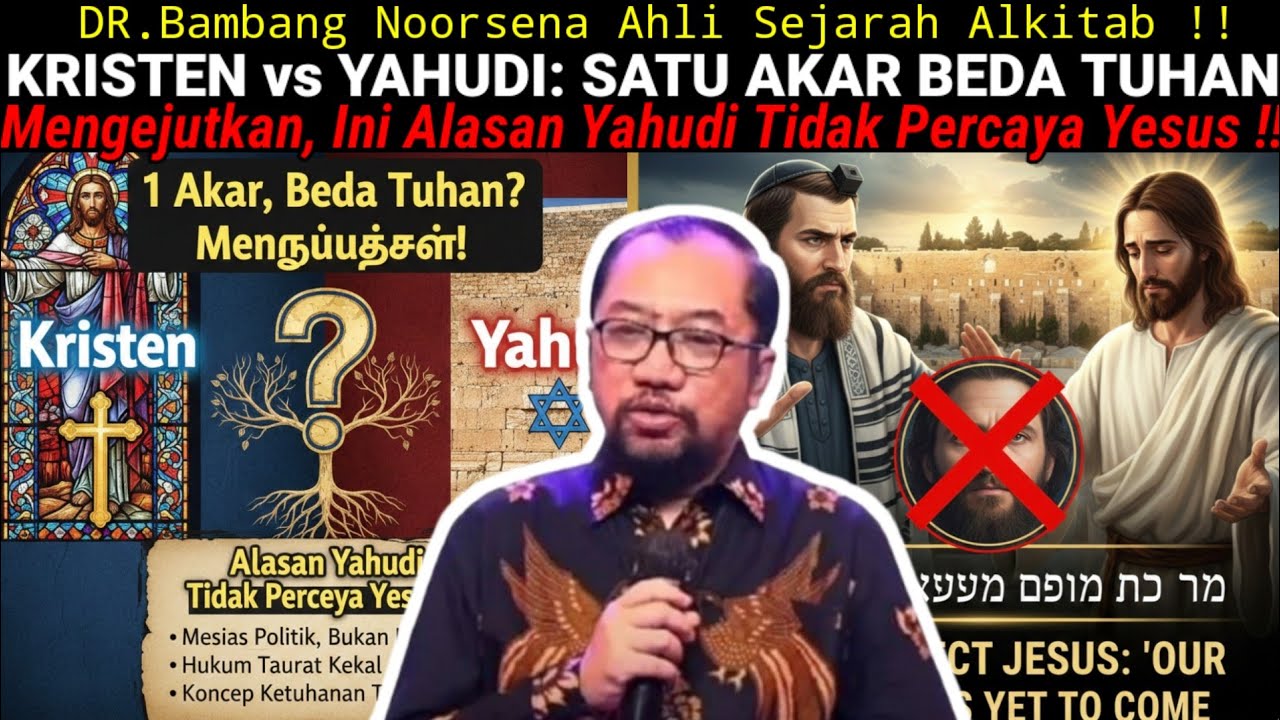 DR.Bambang Noorsena - KRISTEN vs YAHUDI: SATU AKAR BEDA TUHAN? Alasan Yahudi Tidak Percaya Yesus!​!
