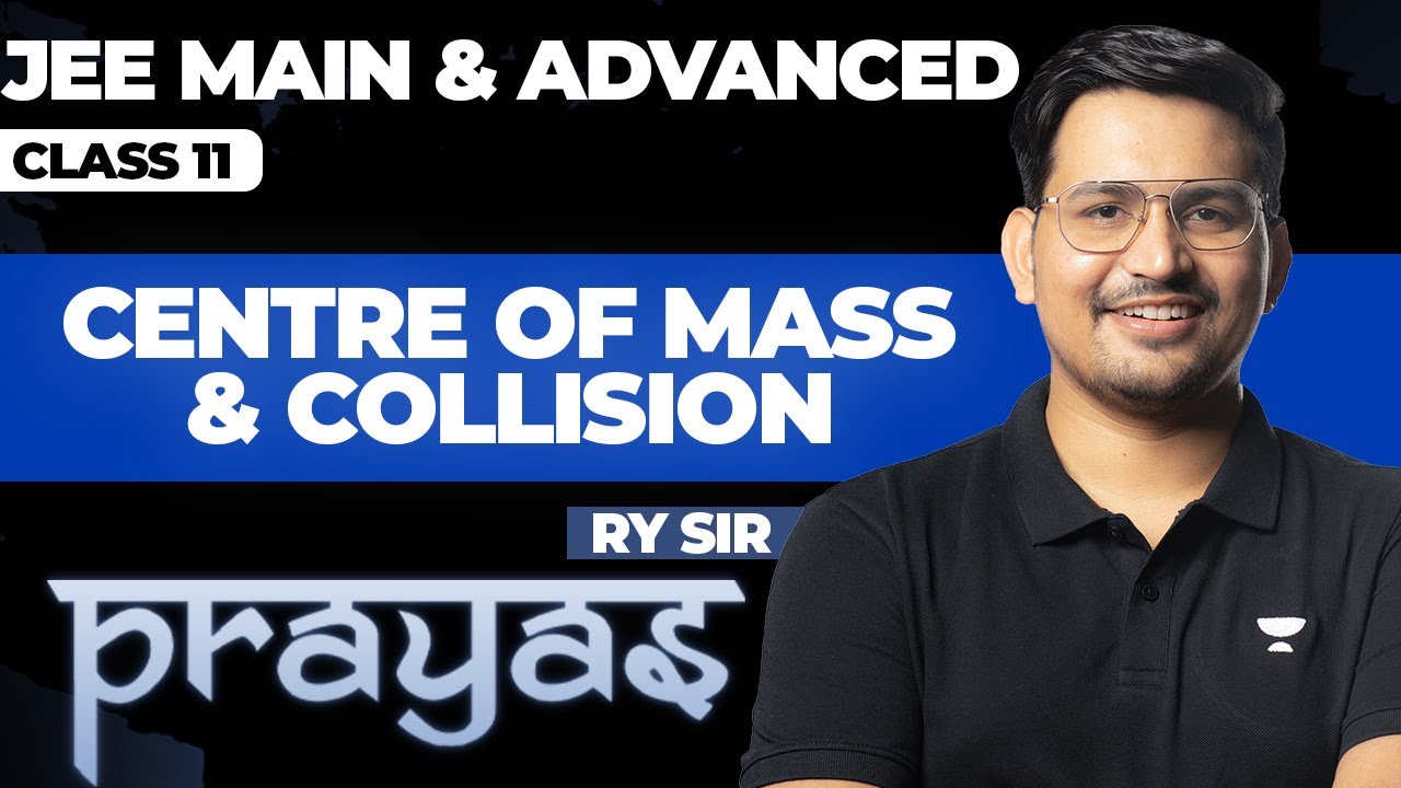 CENTRE OF MASS & COLLISION in One Shot || JEE Main & Advanced || PRAYAS 2025