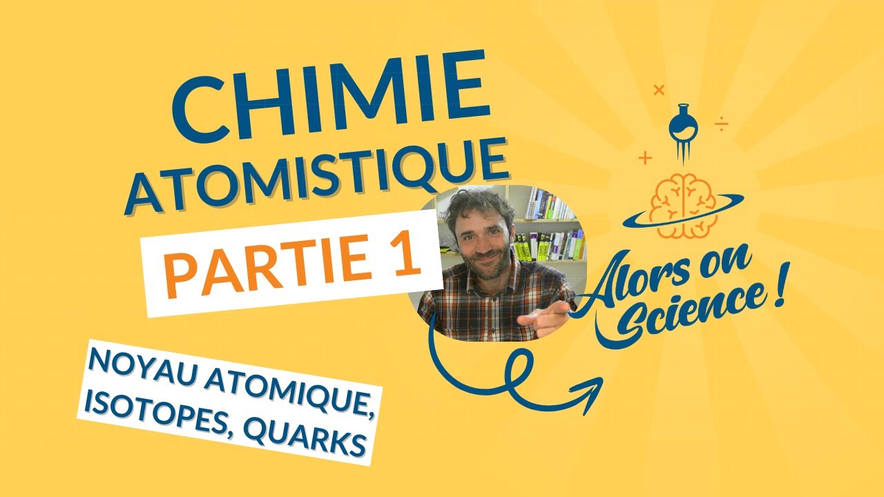 Atomistique 1 : noyau Atomique, isotopes et particules subatomiques – Introduction à l’atome