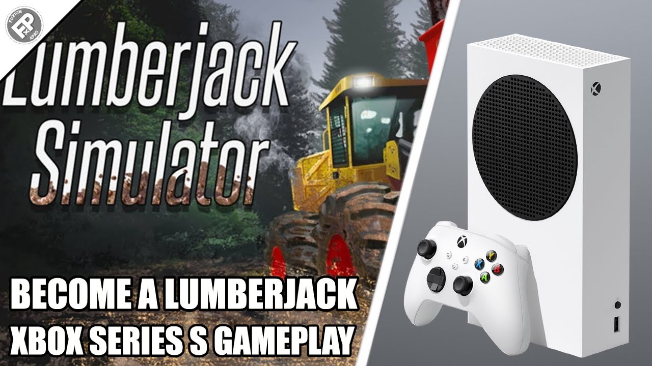 Lumberjack Simulator - Xbox Series S Gameplay (Loading/Res/FPS)